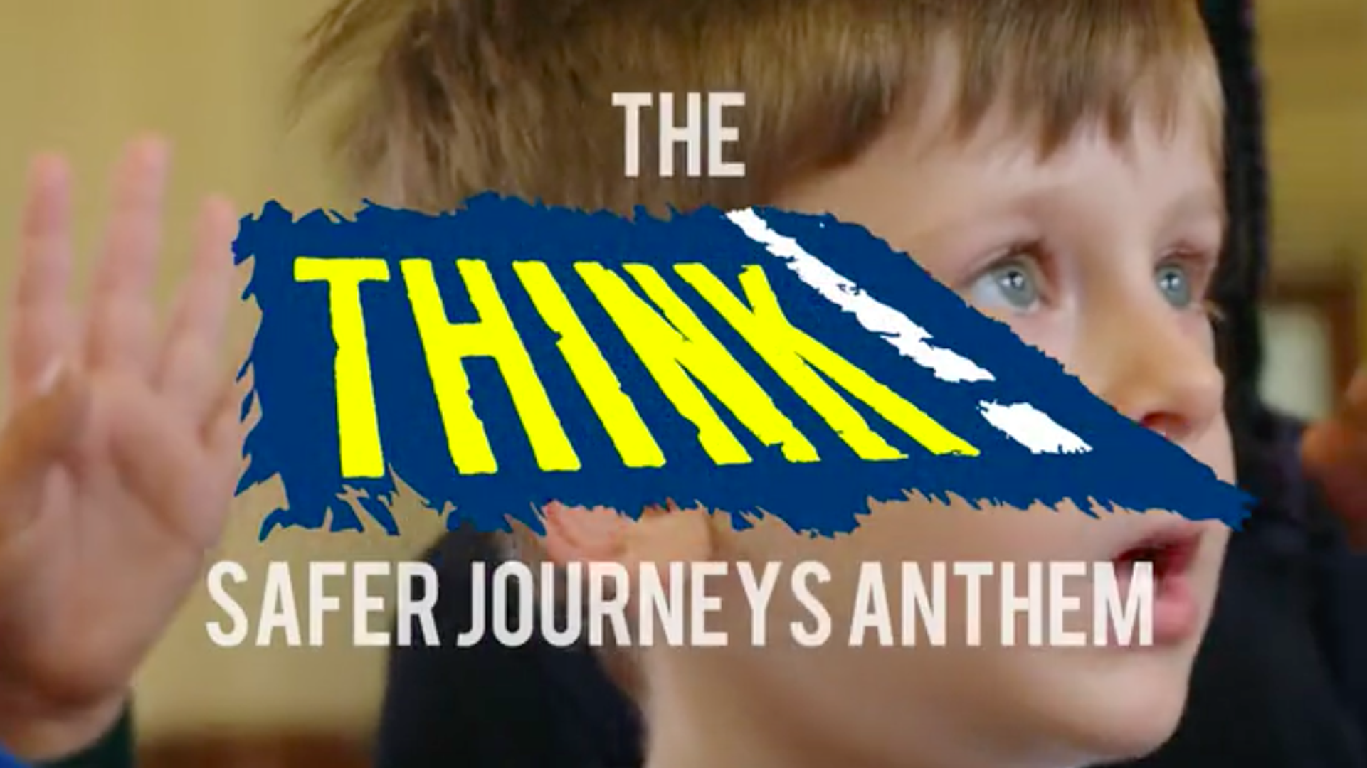 Safer Journeys Anthem Think