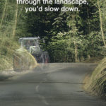 if you could see through the landscape you'd slow down poster