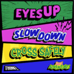 A square social post for use on Meta and Twitter with comic book style text saying 'eyes up, slow down, cross safely. THINK! Safe Adventures.'