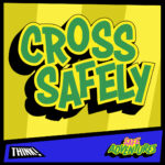 A square social post for use on Meta and Twitter with comic book style text saying cross safely: one of the three key tips behind staying safe on the roads. THINK! Safe Adventures.